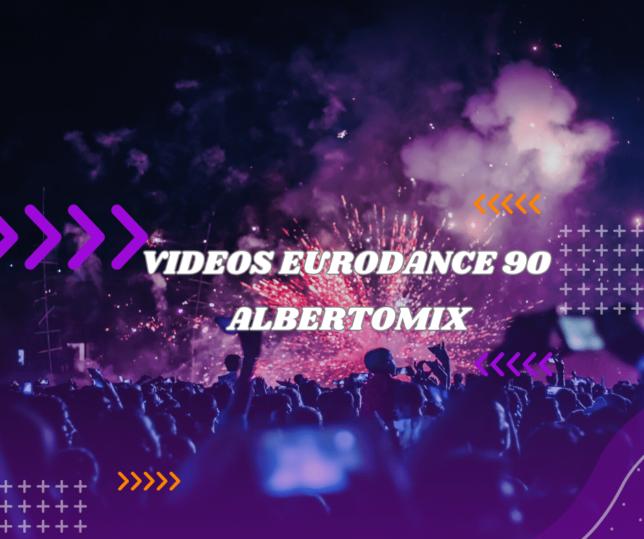 VIDEOS EURODANCE 90 ALBERTOMIX